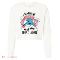 I Wanna Be Nice But Then People Happen Cropped Pullover Crew