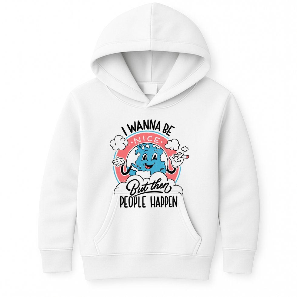 I Wanna Be Nice But Then People Happen Kids Hoodie