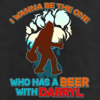 I Wanna Be the One Who Has a Beer With Darryl Funny Bigfoot Cool Comfort Performance Bucket Hat