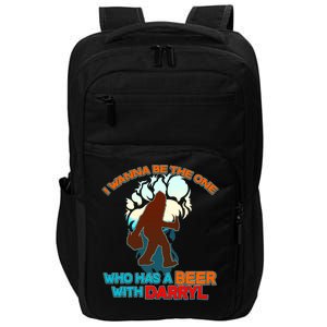 I Wanna Be the One Who Has a Beer With Darryl Funny Bigfoot Impact Tech Backpack