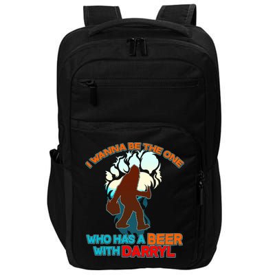 I Wanna Be the One Who Has a Beer With Darryl Funny Bigfoot Impact Tech Backpack