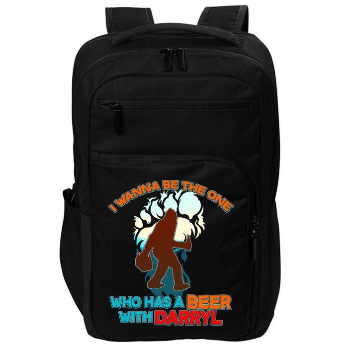 I Wanna Be the One Who Has a Beer With Darryl Funny Bigfoot Impact Tech Backpack