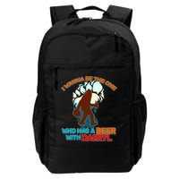 I Wanna Be the One Who Has a Beer With Darryl Funny Bigfoot Daily Commute Backpack