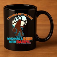 I Wanna Be the One Who Has a Beer With Darryl Funny Bigfoot 11oz C Handle Ceramic Mug