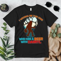 I Wanna Be the One Who Has a Beer With Darryl Funny Bigfoot Premium T-Shirt