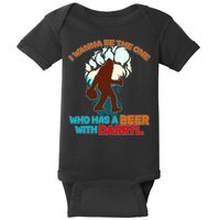 I Wanna Be the One Who Has a Beer With Darryl Funny Bigfoot Baby Bodysuit