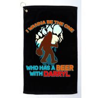 I Wanna Be the One Who Has a Beer With Darryl Funny Bigfoot Golf Towel