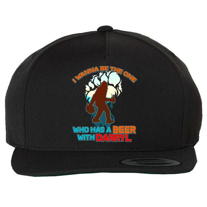 I Wanna Be the One Who Has a Beer With Darryl Funny Bigfoot Wool Snapback Cap