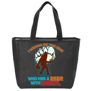 I Wanna Be the One Who Has a Beer With Darryl Funny Bigfoot Zip Tote Bag