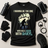 I Wanna Be The One Who Has A Beer With Daryl Performance Shirt