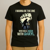 I Wanna Be The One Who Has A Beer With Daryl T-Shirt