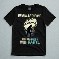 I Wanna Be The One Who Has A Beer With Daryl T-Shirt