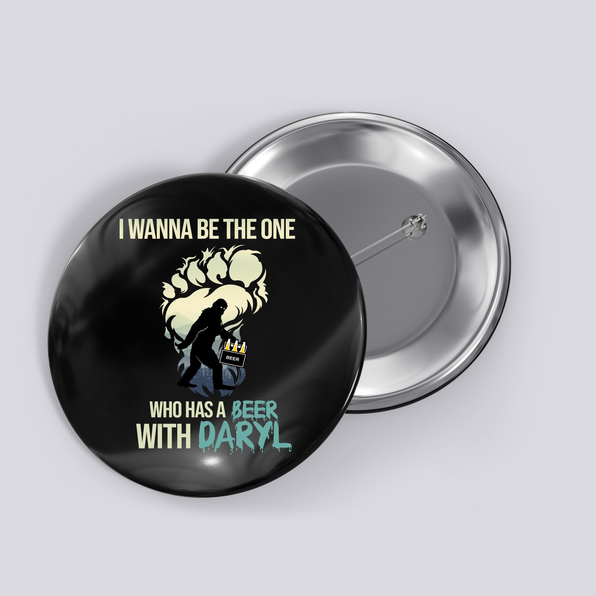 I Wanna Be The One Who Has A Beer With Daryl Button