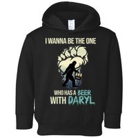 I Wanna Be The One Who Has A Beer With Daryl Toddler Hoodie