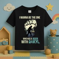 I Wanna Be The One Who Has A Beer With Daryl Toddler T-Shirt