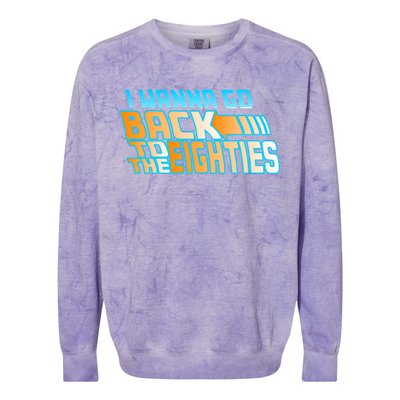 I Wanna Go Back To The 80s Colorblast Crewneck Sweatshirt