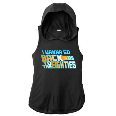 I Wanna Go Back To The 80s Ladies PosiCharge Tri-Blend Wicking Draft Hoodie Tank