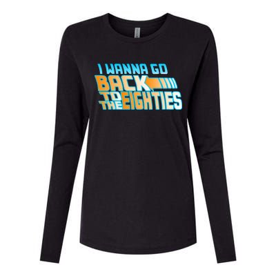 I Wanna Go Back To The 80s Womens Cotton Relaxed Long Sleeve T-Shirt