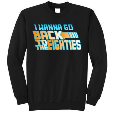 I Wanna Go Back To The 80s Sweatshirt