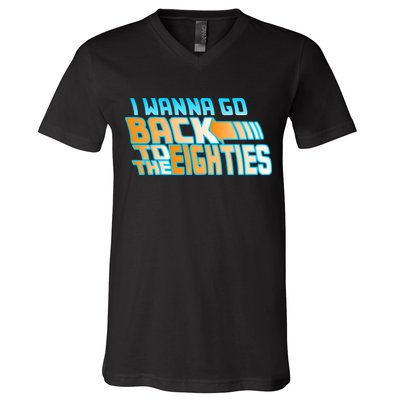 I Wanna Go Back To The 80s V-Neck T-Shirt