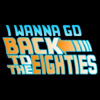 I Wanna Go Back To The 80s Button