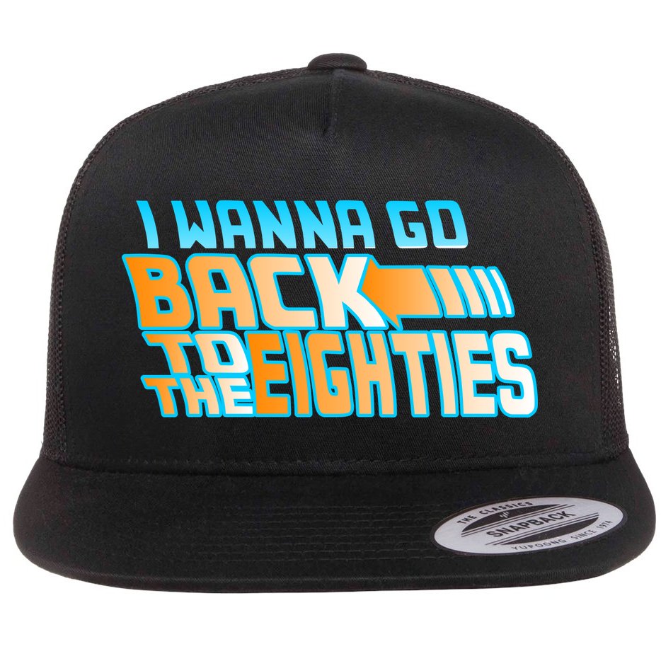 I Wanna Go Back To The 80s Flat Bill Trucker Hat