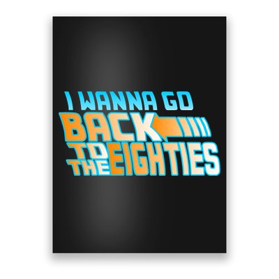 I Wanna Go Back To The 80s Poster