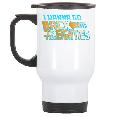 I Wanna Go Back To The 80s Stainless Steel Travel Mug