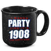 I Wanna Party Like It's 1908 The North Side Chicago 15oz Campfire Ceramic Mug