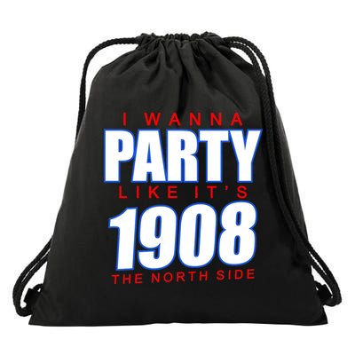 I Wanna Party Like It's 1908 The North Side Chicago Drawstring Bag
