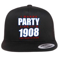 I Wanna Party Like It's 1908 The North Side Chicago Flat Bill Trucker Hat