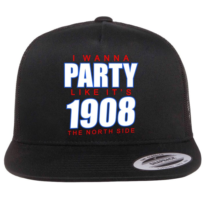 I Wanna Party Like It's 1908 The North Side Chicago Flat Bill Trucker Hat