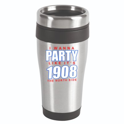 I Wanna Party Like It's 1908 The North Side Chicago 16oz Travel Tumbler