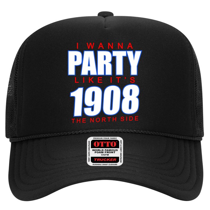 I Wanna Party Like It's 1908 The North Side Chicago Trucker Hat
