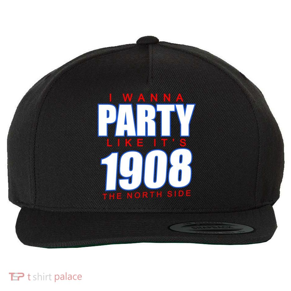 I Wanna Party Like It's 1908 The North Side Chicago Wool Snapback Cap