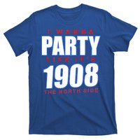 I Wanna Party Like It's 1908 The North Side Chicago T-Shirt