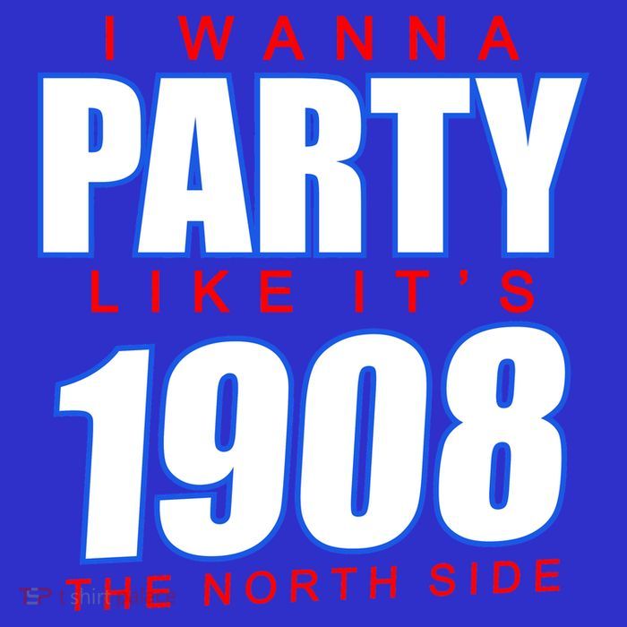 I Wanna Party Like It's 1908 The North Side Chicago T-Shirt