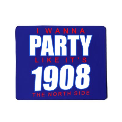 I Wanna Party Like It's 1908 The North Side Chicago Mousepad