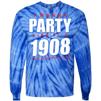 I Wanna Party Like It's 1908 The North Side Chicago Tie-Dye Long Sleeve Shirt