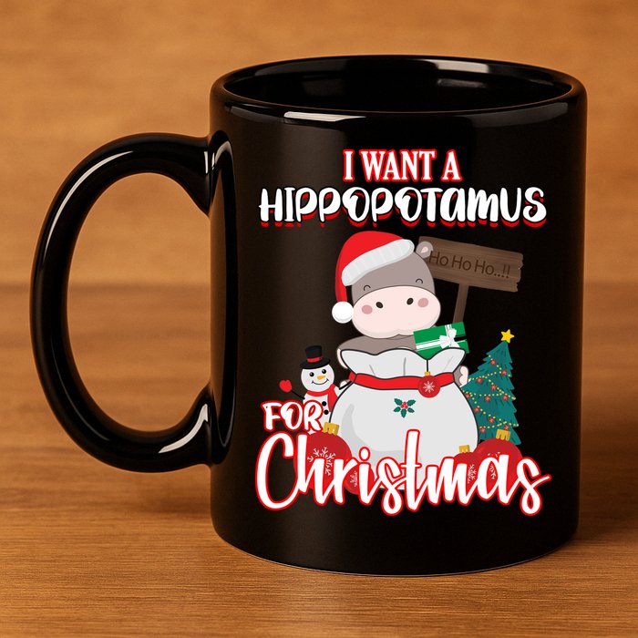 I Want A Hippopotamus For Christmas Ho Ho Ho 11oz C Handle Ceramic Mug