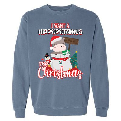 I Want A Hippopotamus For Christmas Ho Ho Ho Garment-Dyed Sweatshirt