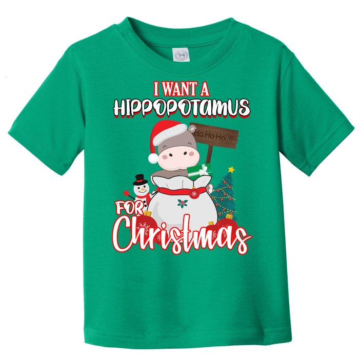 I Want A Hippopotamus For Christmas Ho Ho Ho Toddler T-Shirt