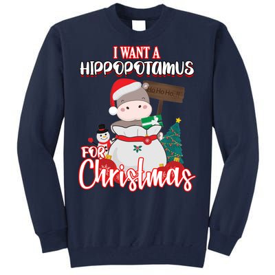 I Want A Hippopotamus For Christmas Ho Ho Ho Tall Sweatshirt