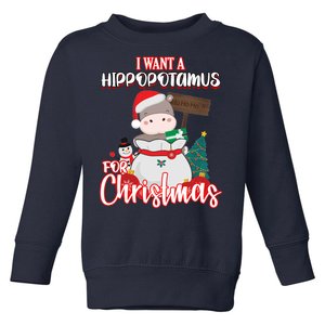 I Want A Hippopotamus For Christmas Ho Ho Ho Toddler Sweatshirt