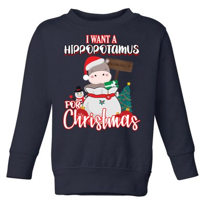 I Want A Hippopotamus For Christmas Ho Ho Ho Toddler Sweatshirt