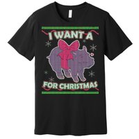 I Want A Hippopotamus Ugly Christmas Sweater Premium T-Shirt