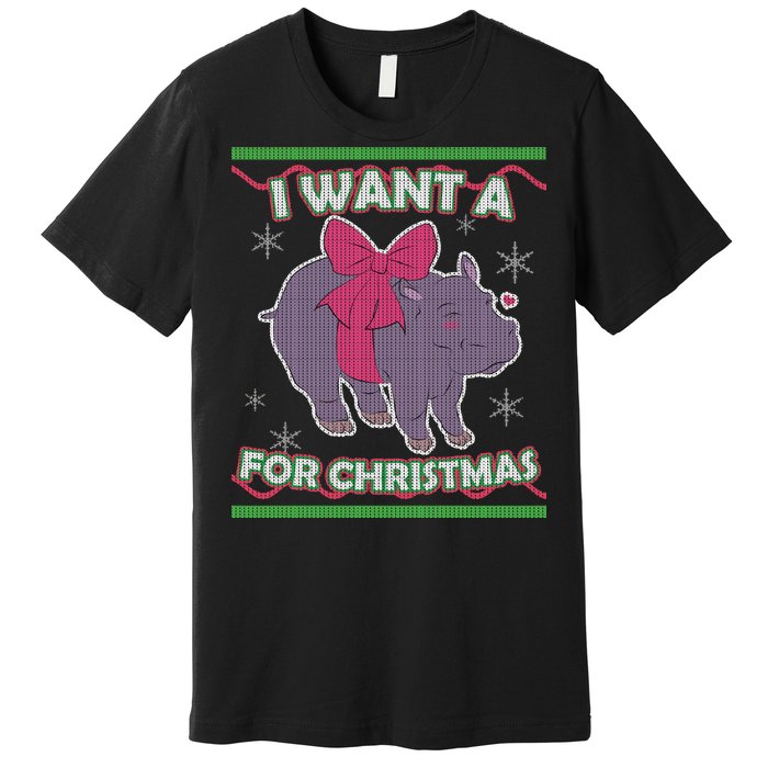 I Want A Hippopotamus Ugly Christmas Sweater Premium T-Shirt