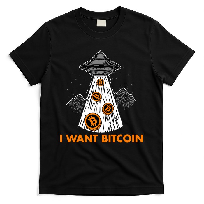 I Want Bitcoin BTC Crypto Currency UFO T-Shirt