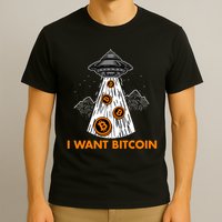 I Want Bitcoin BTC Crypto Currency UFO T-Shirt