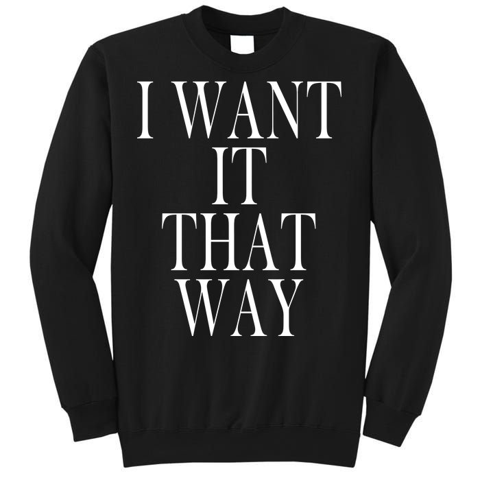 I Want It That Way Funny Music Band Song Sweatshirt